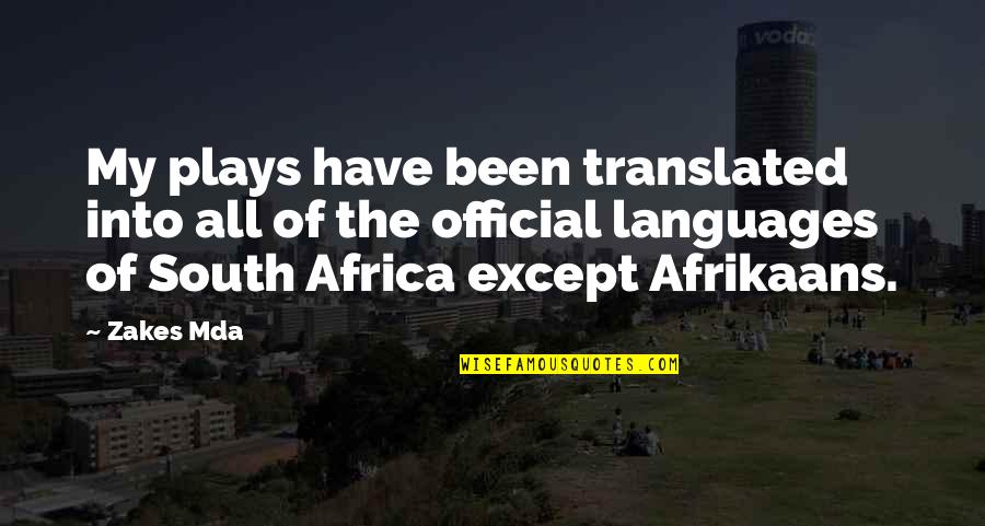 Reactant Of Photosynthesis Quotes By Zakes Mda: My plays have been translated into all of Reactant Of Photosynthesis Quotes By Zakes Mda: My plays have been translated into all of