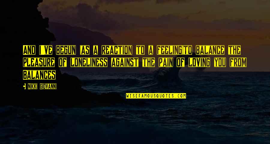Reaction Pain Quotes By Nikki Giovanni: And i've begun (as a reaction to a Reaction Pain Quotes By Nikki Giovanni: And i've begun (as a reaction to a