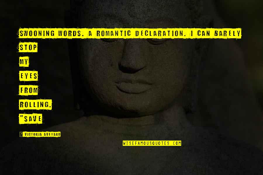 Reaction Paintings Quotes By Victoria Aveyard: Swooning words. A romantic declaration. I can barely Reaction Paintings Quotes By Victoria Aveyard: Swooning words. A romantic declaration. I can barely