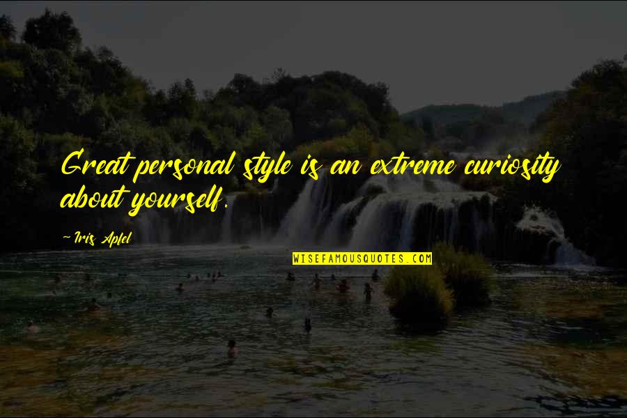 Reactionaries Quotes By Iris Apfel: Great personal style is an extreme curiosity about