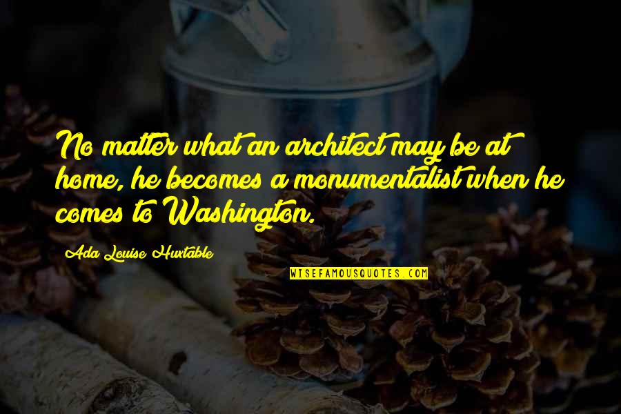 Reactionary Synonyms Quotes By Ada Louise Huxtable: No matter what an architect may be at