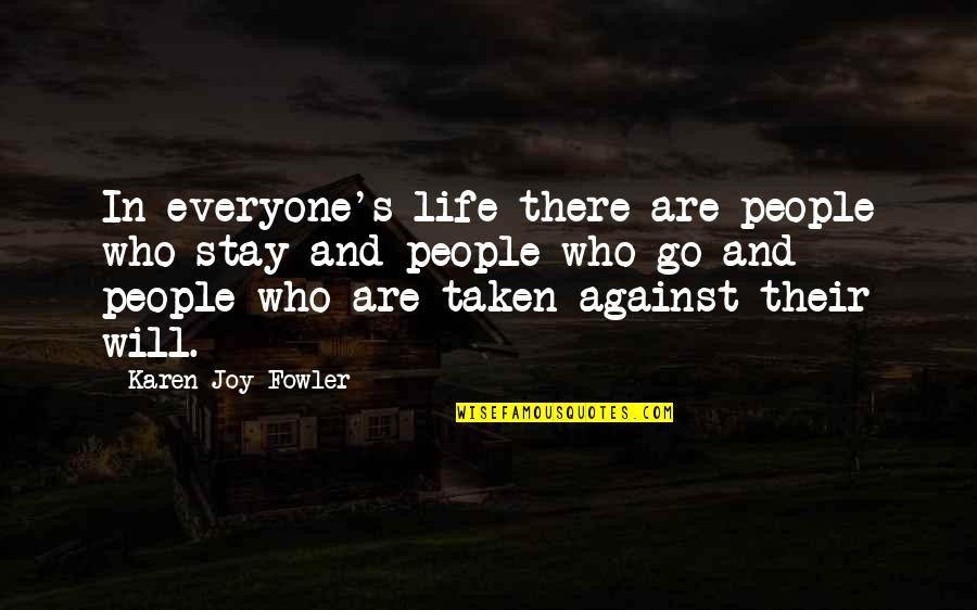 Reactionary Synonyms Quotes By Karen Joy Fowler: In everyone's life there are people who stay