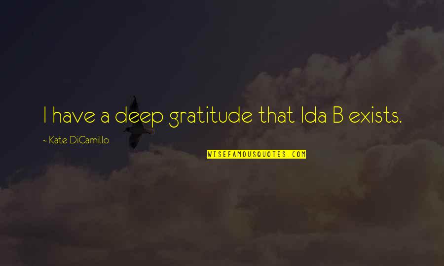 Reactions To Conflict Quotes By Kate DiCamillo: I have a deep gratitude that Ida B