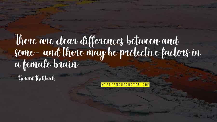 Reactions To Death Quotes By Gerald Fischbach: There are clear differences between and some- and Reactions To Death Quotes By Gerald Fischbach: There are clear differences between and some- and