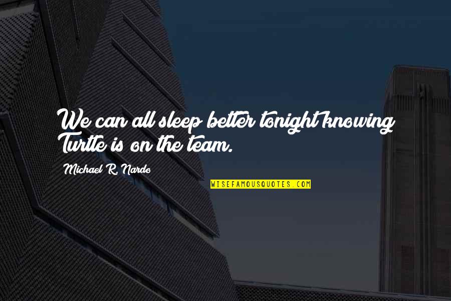 Reactivate Yahoo Quotes By Michael R. Nardo: We can all sleep better tonight knowing Turtle Reactivate Yahoo Quotes By Michael R. Nardo: We can all sleep better tonight knowing Turtle