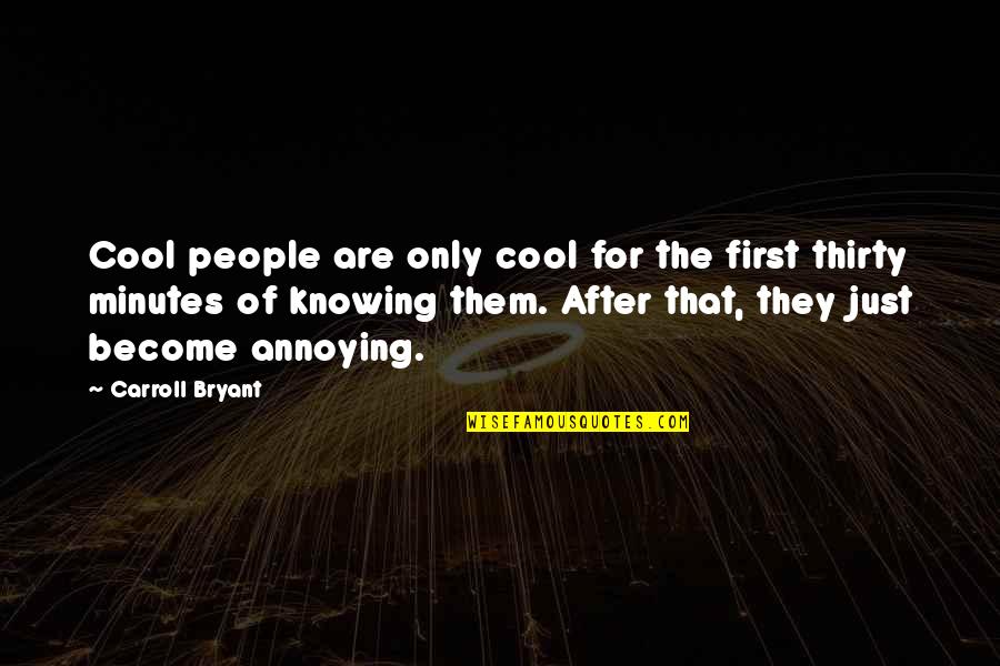 Reactive People Quotes By Carroll Bryant: Cool people are only cool for the first