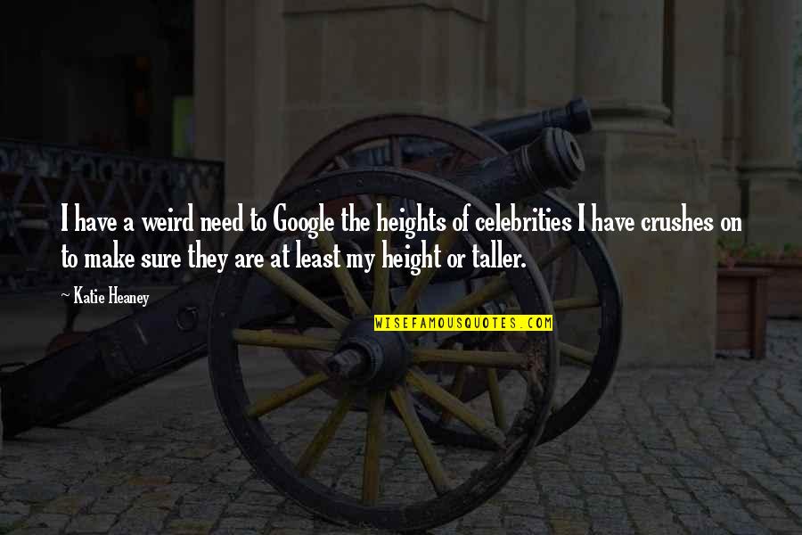 Reactive People Quotes By Katie Heaney: I have a weird need to Google the