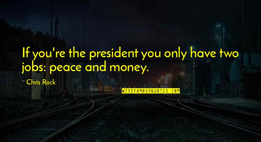 Reactivos Udla Quotes By Chris Rock: If you're the president you only have two
