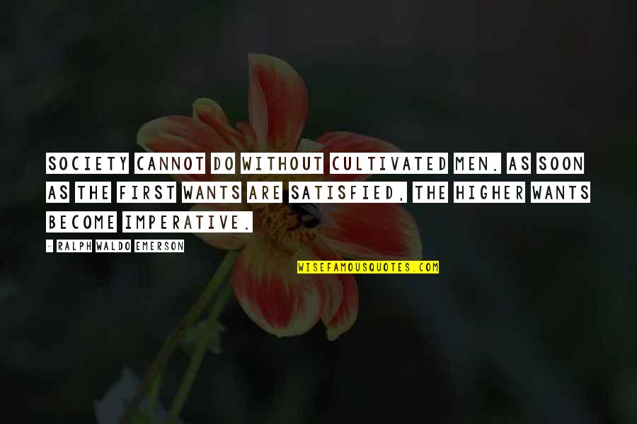 Reactor Design Quotes By Ralph Waldo Emerson: Society cannot do without cultivated men. As soon Reactor Design Quotes By Ralph Waldo Emerson: Society cannot do without cultivated men. As soon
