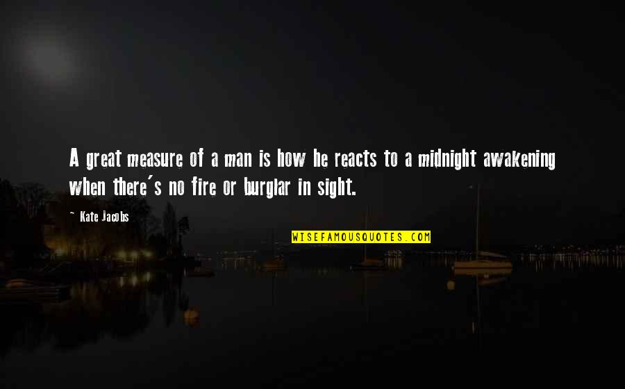 Reacts Quotes By Kate Jacobs: A great measure of a man is how Reacts Quotes By Kate Jacobs: A great measure of a man is how