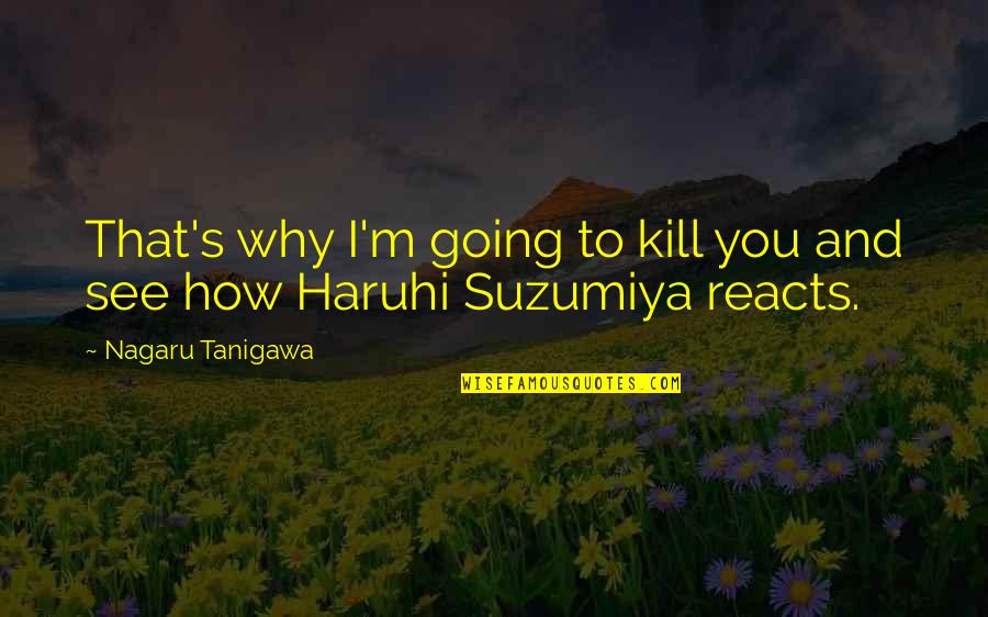 Reacts Quotes By Nagaru Tanigawa: That's why I'm going to kill you and Reacts Quotes By Nagaru Tanigawa: That's why I'm going to kill you and