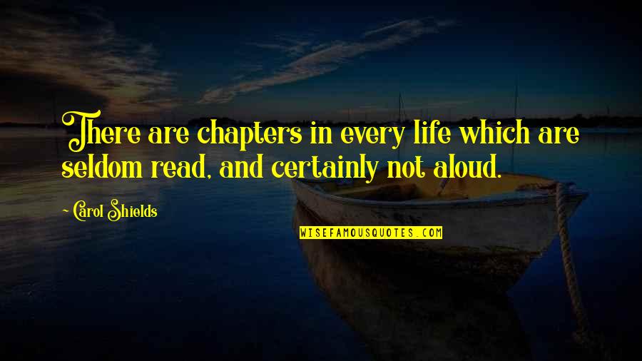 Read Aloud Quotes By Carol Shields: There are chapters in every life which are