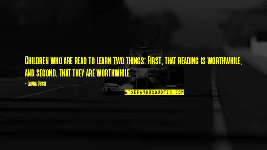 Read And Learn Quotes By Laura Bush: Children who are read to learn two things: Read And Learn Quotes By Laura Bush: Children who are read to learn two things: