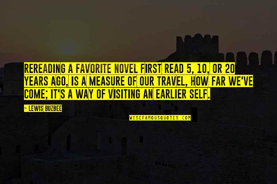 Read And Travel Quotes By Lewis Buzbee: Rereading a favorite novel first read 5, 10, Read And Travel Quotes By Lewis Buzbee: Rereading a favorite novel first read 5, 10,