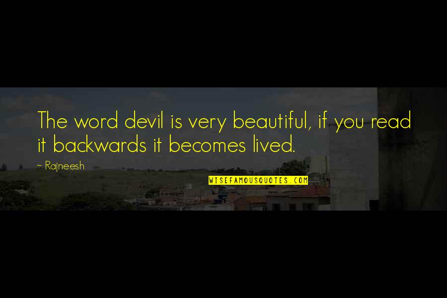 Read Backwards Love Quotes By Rajneesh: The word devil is very beautiful, if you