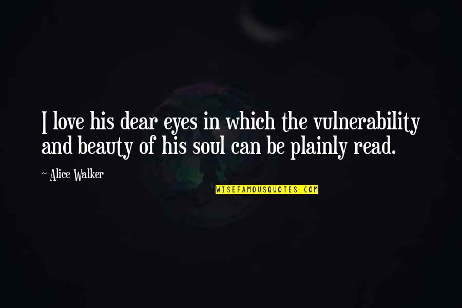 Read Eyes Quotes By Alice Walker: I love his dear eyes in which the