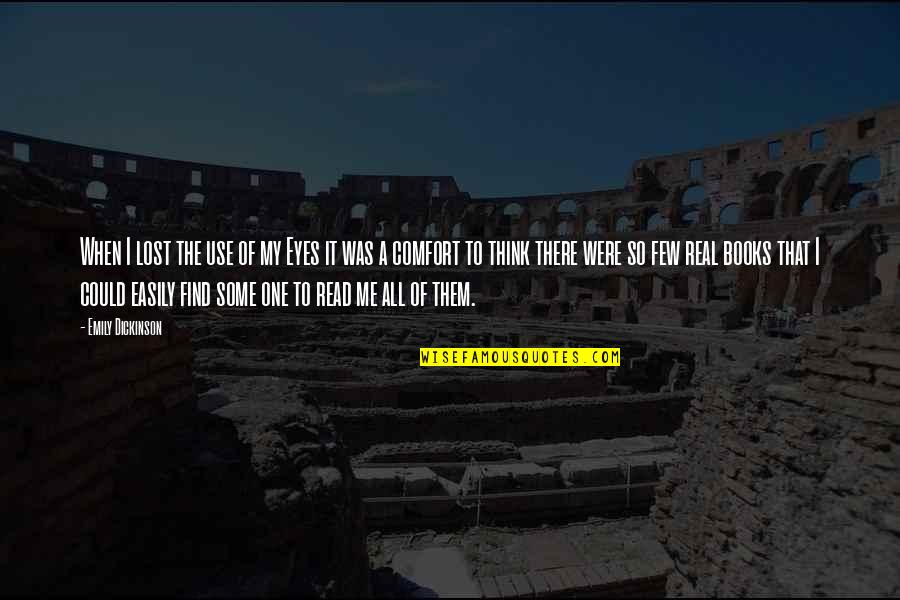 Read Eyes Quotes By Emily Dickinson: When I lost the use of my Eyes