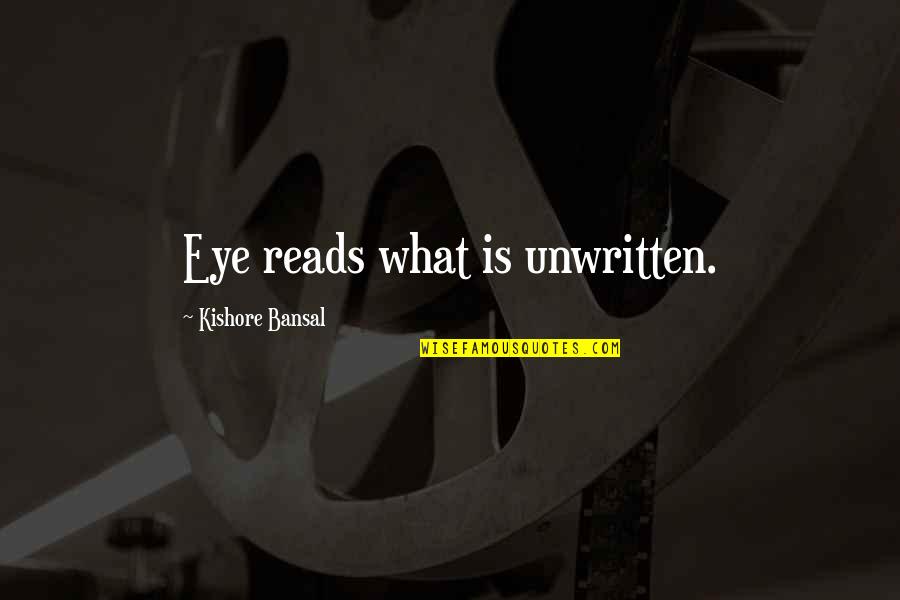 Read Eyes Quotes By Kishore Bansal: Eye reads what is unwritten.