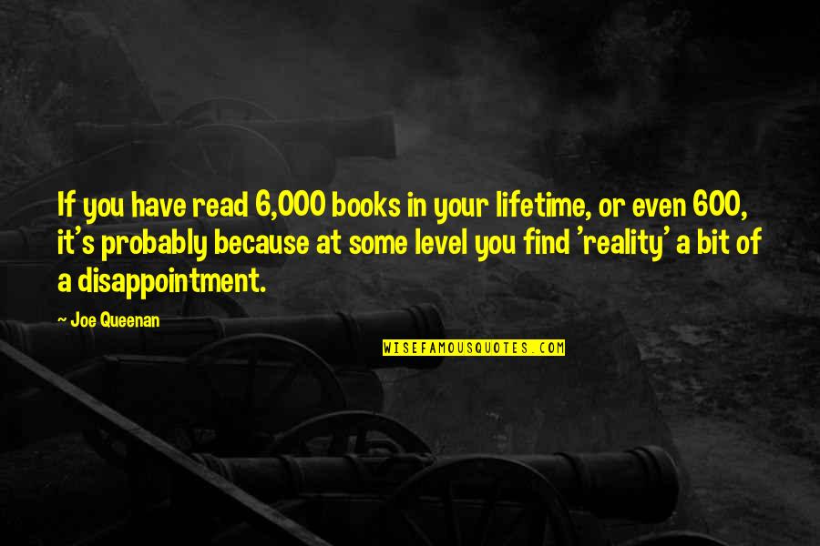 Read For A Lifetime Quotes By Joe Queenan: If you have read 6,000 books in your Read For A Lifetime Quotes By Joe Queenan: If you have read 6,000 books in your