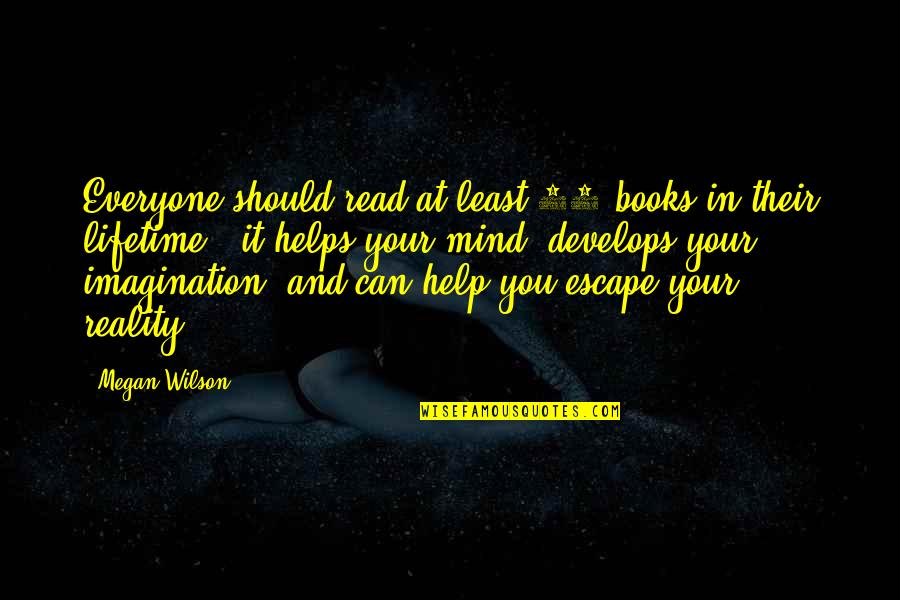 Read For A Lifetime Quotes By Megan Wilson: Everyone should read at least 10 books in Read For A Lifetime Quotes By Megan Wilson: Everyone should read at least 10 books in