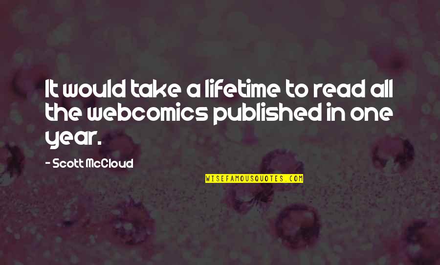 Read For A Lifetime Quotes By Scott McCloud: It would take a lifetime to read all