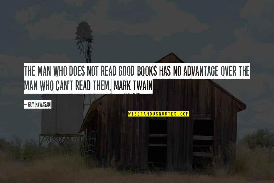 Read Good Books Quotes By Guy Kawasaki: The man who does not read good books