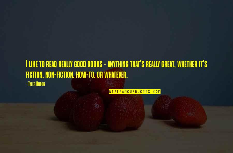 Read Good Books Quotes By Tyler Hilton: I like to read really good books -