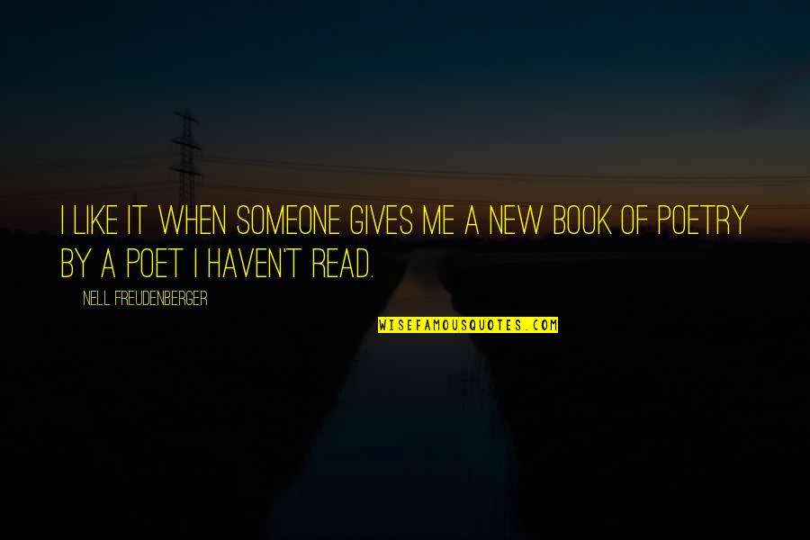 Read Me Like A Book Quotes By Nell Freudenberger: I like it when someone gives me a