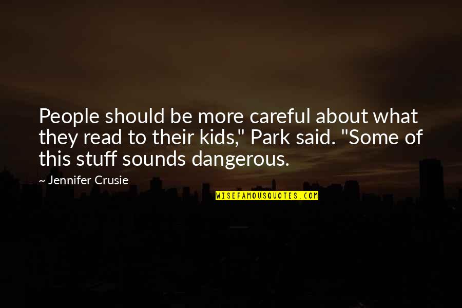 Read More Books Quotes By Jennifer Crusie: People should be more careful about what they
