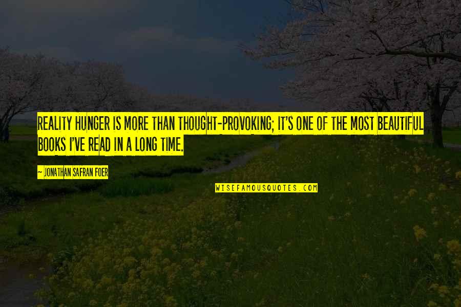 Read More Books Quotes By Jonathan Safran Foer: Reality Hunger is more than thought-provoking; it's one