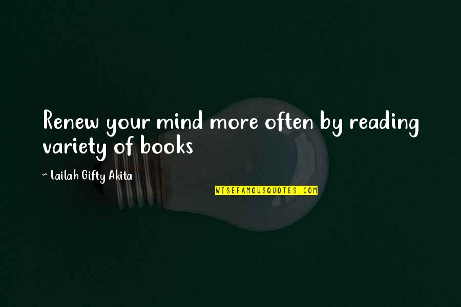 Read More Books Quotes By Lailah Gifty Akita: Renew your mind more often by reading variety