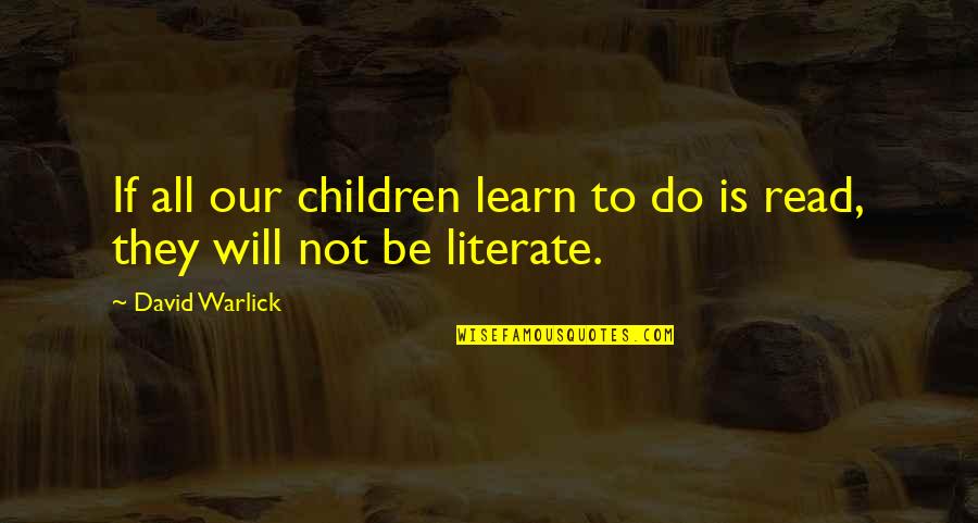 Read More Learn More Quotes By David Warlick: If all our children learn to do is