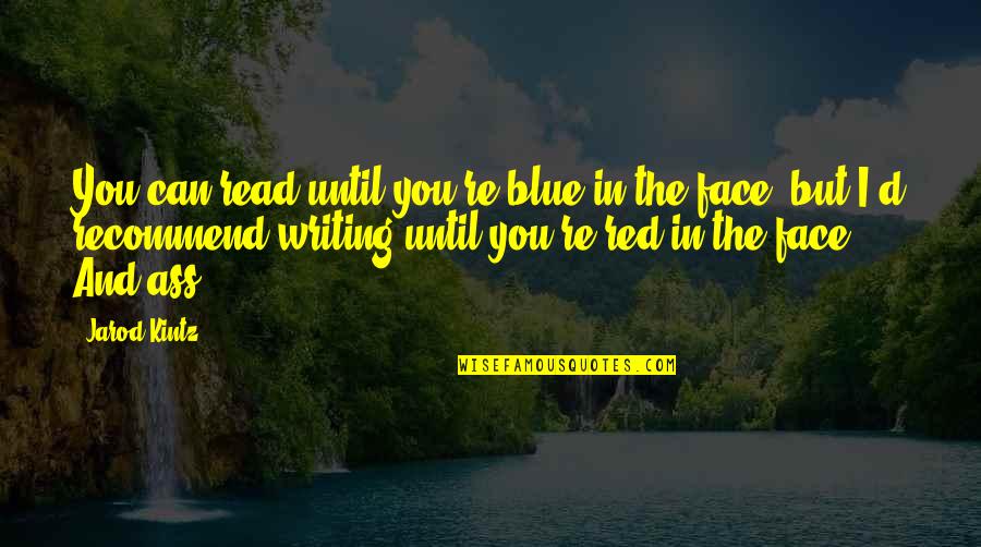 Read My Face Quotes By Jarod Kintz: You can read until you're blue in the