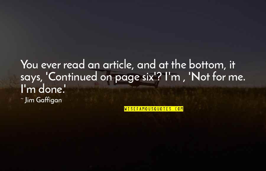 Read Pages Quotes By Jim Gaffigan: You ever read an article, and at the