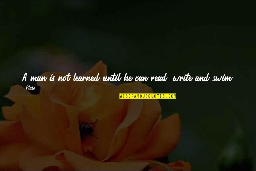 Read Quotes By Plato: A man is not learned until he can
