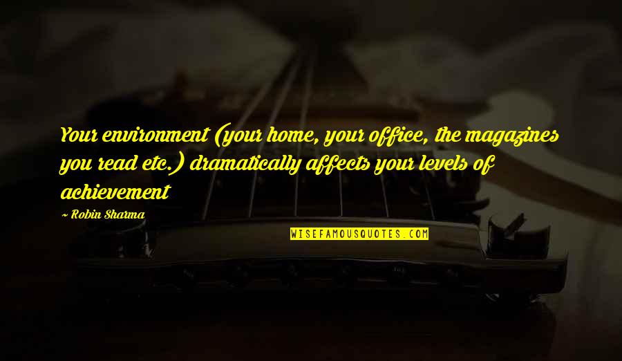 Read Read Read Quotes By Robin Sharma: Your environment (your home, your office, the magazines Read Read Read Quotes By Robin Sharma: Your environment (your home, your office, the magazines