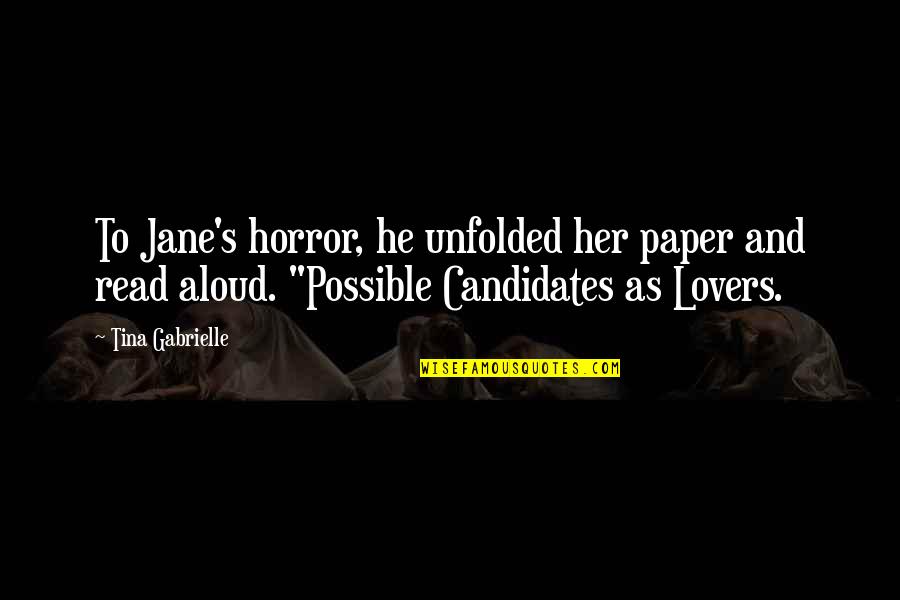 Read Romance Quotes By Tina Gabrielle: To Jane's horror, he unfolded her paper and Read Romance Quotes By Tina Gabrielle: To Jane's horror, he unfolded her paper and