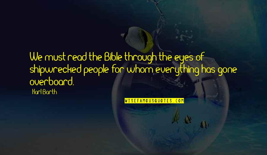 Read The Eyes Quotes By Karl Barth: We must read the Bible through the eyes