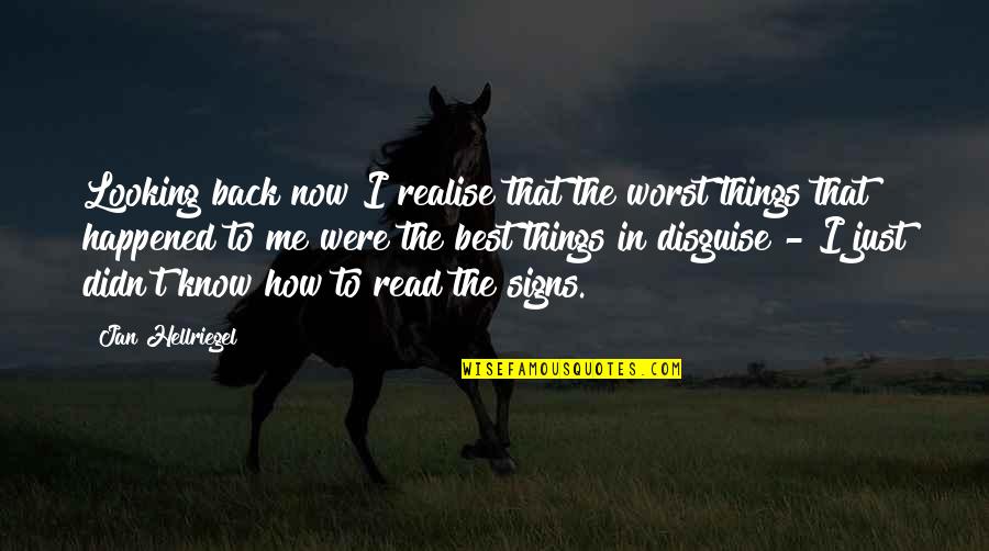 Read The Signs Quotes By Jan Hellriegel: Looking back now I realise that the worst