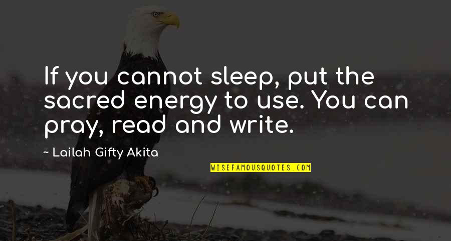 Read Wise Quotes By Lailah Gifty Akita: If you cannot sleep, put the sacred energy