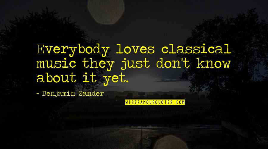 Read With Malcolm Quotes By Benjamin Zander: Everybody loves classical music they just don't know