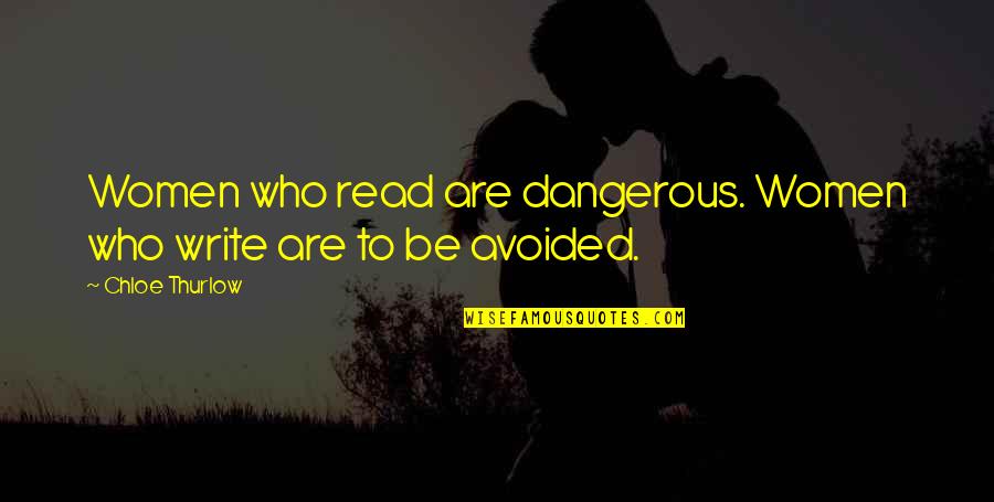 Read Write Inc Quotes By Chloe Thurlow: Women who read are dangerous. Women who write