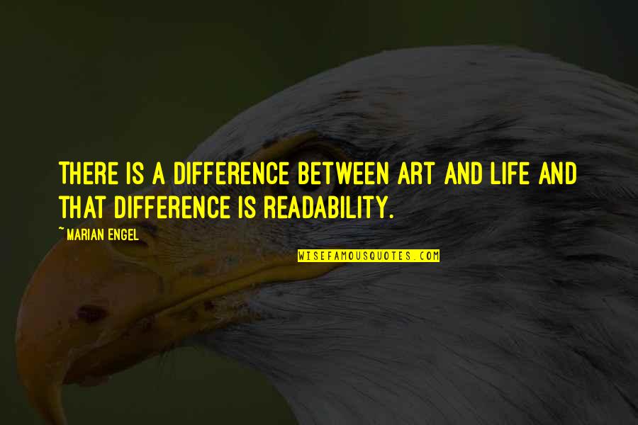 Readability Quotes By Marian Engel: There is a difference between art and life