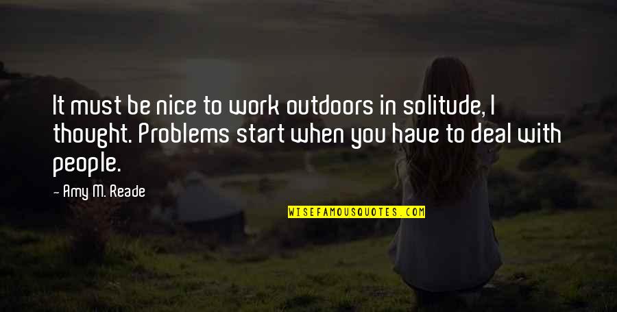 Reade Quotes By Amy M. Reade: It must be nice to work outdoors in