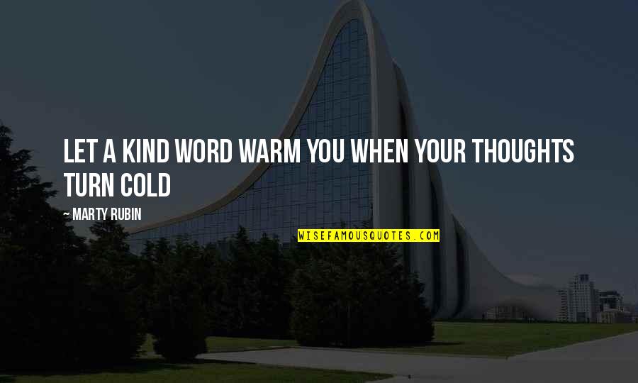 Readen Quotes By Marty Rubin: Let a kind word warm you when your