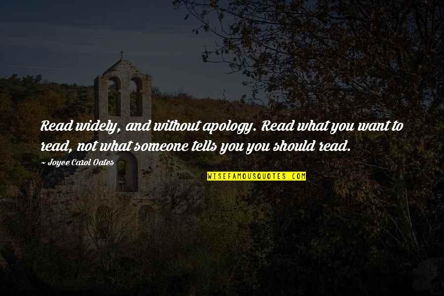 Reader Board Sign Quotes By Joyce Carol Oates: Read widely, and without apology. Read what you