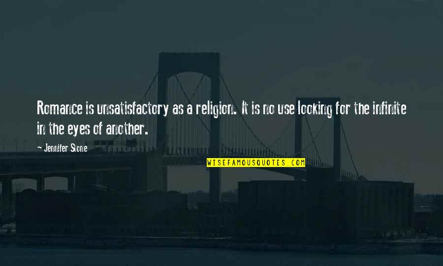 Reader Digest Quotes By Jennifer Stone: Romance is unsatisfactory as a religion. It is