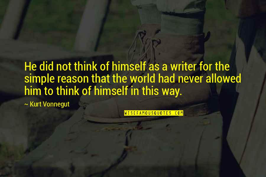 Reader Quotes Quotes By Kurt Vonnegut: He did not think of himself as a Reader Quotes Quotes By Kurt Vonnegut: He did not think of himself as a