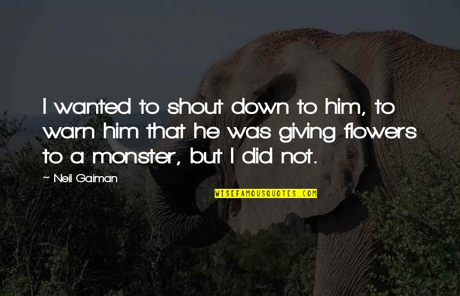 Readers Digest 75 Funniest Quotes By Neil Gaiman: I wanted to shout down to him, to