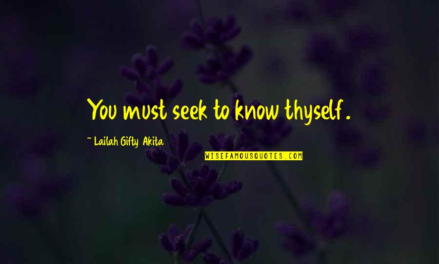 Reader's Digest Inspirational Quotes By Lailah Gifty Akita: You must seek to know thyself. Reader's Digest Inspirational Quotes By Lailah Gifty Akita: You must seek to know thyself.